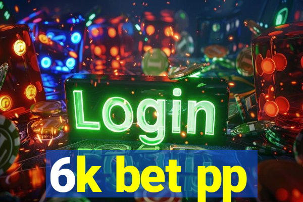 6k bet pp